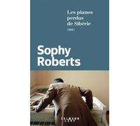 Les pianos perdus de Sibérie - Sophy Roberts - Calmann-Levy - broché - Roman