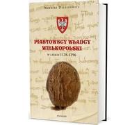Les Piast, souverains de la Grande Pologne entre 1138 et 1296