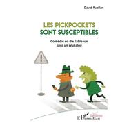 Les Pickpockets sont susceptibles Comédie en dix tableaux - sans un seul clou - David Ruellan - L'harmattan - broché - Théâtre