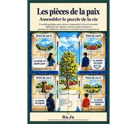 Les pièces de la paix: Assembler le puzzle de la vie