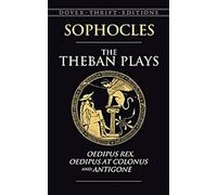 Les pièces thébaines : Œdipe roi, Œdipe à Colone et Antigone