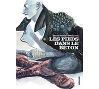 Les pieds dans le béton Mikaël Ross (Dessinateur), Nicolas Wouters (Scénario), Wouters / Ross Nicolas/mikael (Auteur)