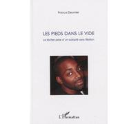 Les pieds dans le vide Le lâcher prise d'un adopté sans filiation - Franca Deumier - L'harmattan - broché - Biographie