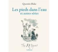 Les pieds dans l'eau et autres séries The QB Papers - Quentin Blake - Gallimard - relié - Beau livre