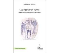 Les pieds sur terre Les errements d'un chef de village - Jean Baptiste Mapouna - L'harmattan - broché - Roman