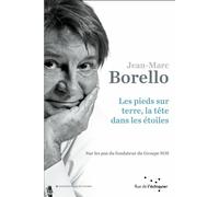 Les pieds sur terre, la tête dans les étoiles - Sur les pas Sur les pas du fondateur du Groupe SOS - Jean-Marc Borello - Rue De L'echiquier - broché - Entretien