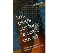 Les pieds sur terre, le cœur ouvert: Une plongée dans les illusions et les vérités du soin