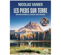 Nicolas Vanier – Les pieds sur terre – Mon encyclopédie de la nature – Nouvelle édition