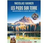 Nicolas Vanier – Les pieds sur terre – Mon encyclopédie de la nature – Nouvelle édition