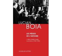 Les Pièges de l'Histoire L'élite intellectuelle roumaine (1930-1950) - Lucian Boia - Belles Lettres - broché - Essai