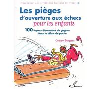 Les pièges d'ouverture aux échecs pour les enfants 100 façons étonnantes de gagner dans le début de partie - Graham Burgess - Olibris - broché - Guide