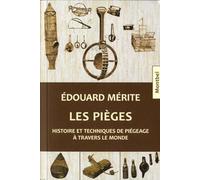 Les pièges : Histoire et techniques de piégeage à travers le monde