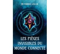 Les pièges invisibles du monde connecté: Travail, décision et confiance à l'ère numérique