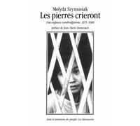 Les Pierres Crieront - Une Enfance Cambodgienne, 1975-1980
