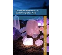 Les Pierres de Pouvoir : Un Guide Complet de A à Z