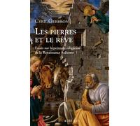 Les Pierres et le Rêve Regard sur la peinture religieuse de la Renaissance italienne - Cyril Gerbron - Actes sud - broché - Etude