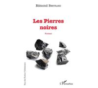 Les Pierres noires - Edmond Bertrand - L'harmattan - broché - Roman