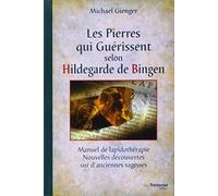 Les Pierres qui guérissent selon Hildegarde de Bingen : Manuel de lapidothérapie, nouvelles découvertes sur d'anciennes sagesses de Michael Gienger (1998) Broché