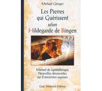 Les pierres qui guérissent selon Hildegarde de Bingen - Michael Gienger - Tredaniel La Maisnie - broché - Livre
