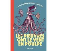 Les Pieuvres ont le vent en poulpe Auguste Derrière (Auteur), Prunelle De Mezieux (Auteur)