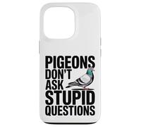Les Pigeons ne posent Pas de Questions stupides Coque pour iPhone 13 Pro