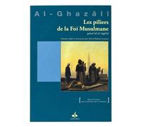 Les piliers de la Foi Musulmane - Qawâ‘id al-‘aqâ’id - Qawa'id al-'aqâ'id - Muhammad Ibn Muhammad Abu Hamid L'imam Al-Ghazali - Albouraq - broché - Guide
