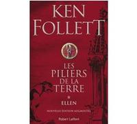 Ken Follett, Jean Rosenthal – Les Piliers de la Terre – Tome 1 : Ellen – Éditions Robert Laffont