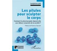 Les pilules pour sculpter le corps: Comment la pharmacopée répond-elle aux idéaux corporels de la société ?
