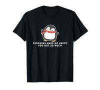 Les Pingouins me rendent Heureuse, tu n'es Pas si drôle T-Shirt