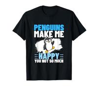 Les Pingouins me rendent Heureuse, tu n'es Pas si drôle T-Shirt