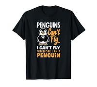 Les Pingouins ne Peuvent Pas Voler Je ne Peux Pas Voler Donc Je suis Un Pingouin T-Shirt