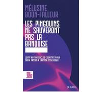 Les pingouins ne sauveront pas la banquise Lever nos obstacles cognitifs pour enfin passer à l'action écologique - Mélusine Boon-Falleur - Lattes - broché - Guide