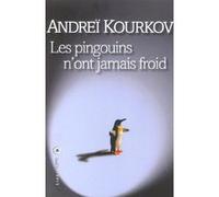 Les pingouins n'ont jamais froid Andreï Iouriévitch Kourkov (Auteur), Nathalie Amargier (Traduction)