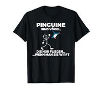 Les Pingouins sont des Oiseaux Qui ne volent Que lorsqu'on T-Shirt