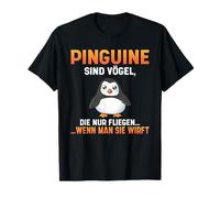 Les Pingouins sont des Oiseaux Qui ne volent Que lorsqu'on T-Shirt