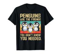 Les pingouins sont les amis dont vous ne saviez pas que vous aviez besoin T-Shirt