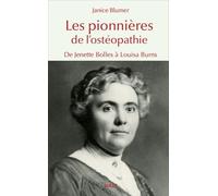 Les Pionnières De L'ostéopathie - De Jenette Bolles À Louisa Burns