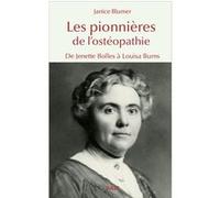 Les pionnières de l'ostéopathie Janice Blumer (Auteur), Emma Chesneau (Auteur)
