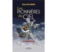 Les Pionnières du ciel - 3. Les Aviatrices Alain de Libero (Auteur)
