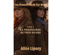 Les pionnières du Far West - Tome 1: La Prisonnière de Twin Rivers