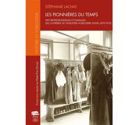 Les pionnières du tempsLes pionnières du temps Vies professionnelles et familiales des ouvrières de l'industrie horlogère suisse (1870-1970) - Stéphanie Lachat - Alphil - broché - Etude