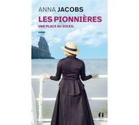 Les pionnières - Tome 1 Une place au soleil Anna Jacobs (Auteur), Martine Desoille (Traduction), Catherine Delaruelle (Traduction)