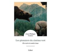 Les pionniers du cinéma vert - En vert et contre tous - Jean-Philippe Costes - Liber Canada - broché - Essai