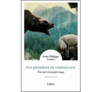 Les pionniers du cinéma vert - Jean-Philippe Costes - Liber Canada - broché - Essai