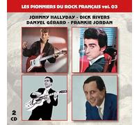 Les Pionniers du Rock Français Vol. 03 : Johnny Hallyday-Dick Rivers-Danyel Gérard-Frankie Jordan