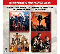 Les Pionniers du Rock Français Vol. 06 : Les Golden Stars-Les Guitares du Diable-Les Mercenaires-Les Drivers