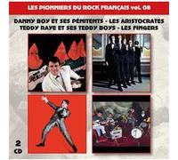 Les Pionniers du Rock Français Vol. 08 : Danny Pénitents-Les Aristocrates Raye et Ses Teddy Boys-Les Fingers