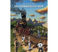 Les Pionniers du Web Plongez dans l’histoire de la culture des développeurs, de l’aube de l’Internet à nos jours. - David Patiashvili - Les Editions Du Web - broché - Guide