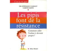 Les Pipis font de la résistance Comment aider l'enfant à devenir propre ? - Stéphane Clerget - Albin Michel - broché - Essai