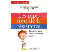 Les Pipis font de la résistance: Comment aider l'enfant à devenir propre ?